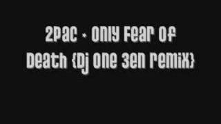 2Pac - Only Fear Of Death {Dj One 3en Remix}