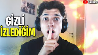 GİZLİ GİZLİ İZLEDİĞİM YOUTUBER..