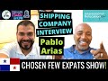 SHIPPING COMPANY INTERVIEW - Pablo Arias | Live in Panama - Move to Panama - CHOSEN FEW EXPATS SHOW!