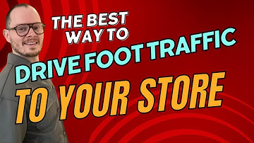 The Best Way to Get Foot Traffic to Your Store | Drive More Customers In!