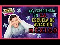 La ESCUELA DE AVIACIÓN México | MI EXPERIENCIA 🙉