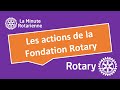 La minute rotarienne  les actions de la fondation rotary