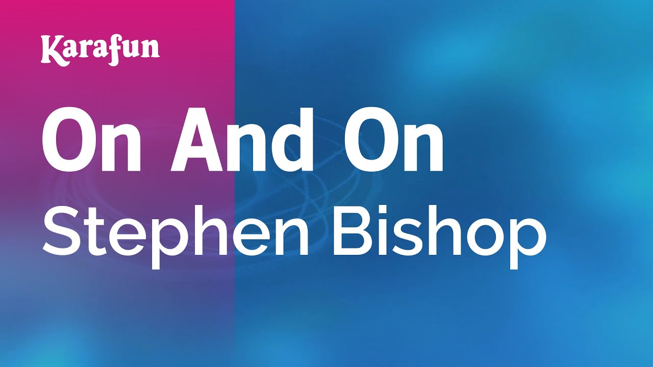 On And On - Stephen Bishop | Karaoke Version | KaraFun On And On - Stephen Bishop | Karaoke Version | KaraFun