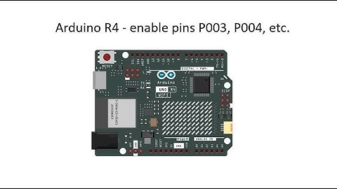07 - Arduino UNO R4 - Habilitando o uso dos pinos P003, P004 e outros