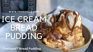 Ice Cream Bread Pudding | How To Make a Crockpot™ Bread Pudding