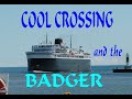 Cool Crossing of Lake Michigan and the living historic landmark the car ferry steamer Badger