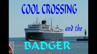 Cool Crossing of Lake Michigan and the living historic landmark the car ferry steamer Badger