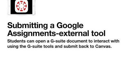 Submitting Google Assignments on Canvas-Student View