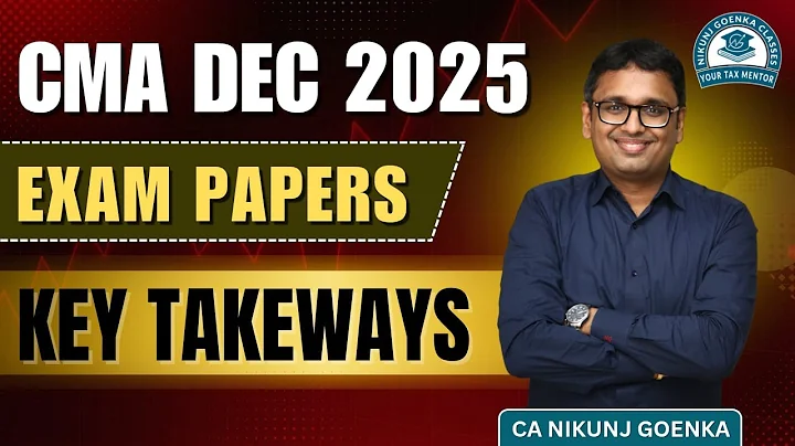 CMA DEC 2025 EXAM PAPERS | KEY TAKEAWAYS | CA NIKUNJ GOENKA