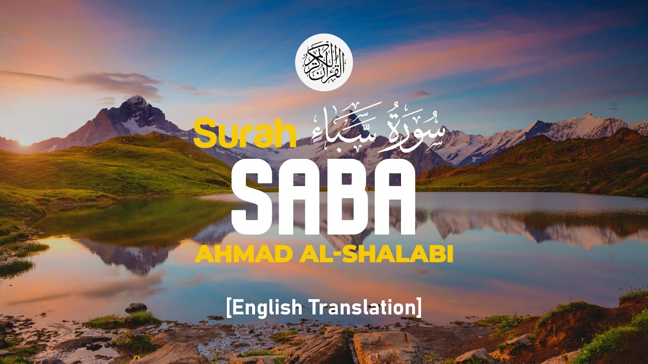 Surah Saba - Ahmad Al Shalabi [ 034 ] I Beautiful Quran Recitation I English Translation