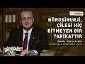 Prof. Dr. İsmail Hakkı Aydın: Bin ömrüm olsa hepsini beyin cerrahisine veririm