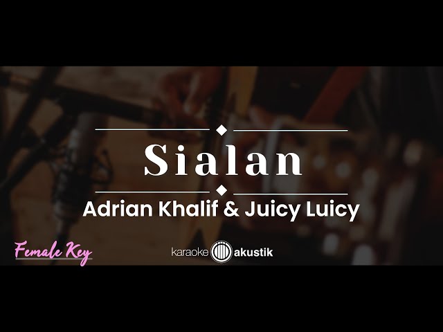 Sialan – Adrian Khalif u0026 Juicy Luicy (KARAOKE AKUSTIK - FEMALE KEY) class=