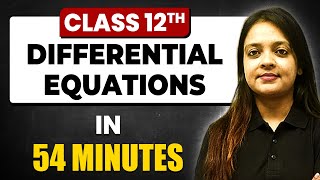 DIFFERENTIAL EQUATIONS in 54 Minutes | Maths Chapter 9 | Full Chapter Revision Class 12th