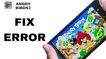 How To Fix And Solve Error On Angry Birds 2 App | Final Solution
