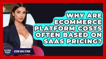 Why Are eCommerce Platform Costs Often Based On SaaS Pricing? - Ecom SaaS Stack