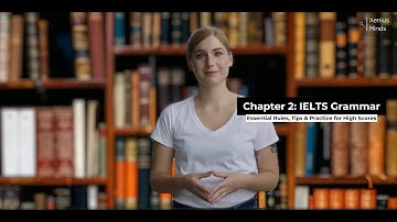 Chapter 2: Mastering IELTS Grammar_ Rules, Tips & Practices for High Score