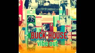 Buck House - Vibe Out