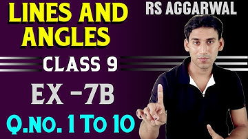 Ex- 7b | q1 to q10 | Class 9 Rs Aggarwal Solution | Lines And Angles  ex 7b solutions by Ujjwal Sir