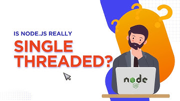 Is Node.js REALLY Single-Threaded?