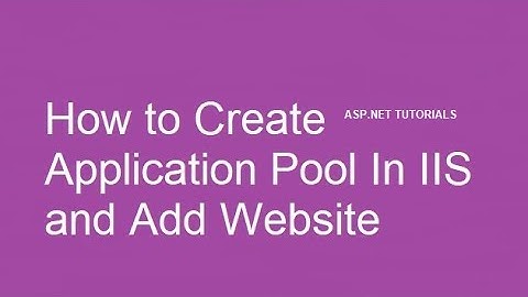 How to Create Application Pool In IIS and Add Website