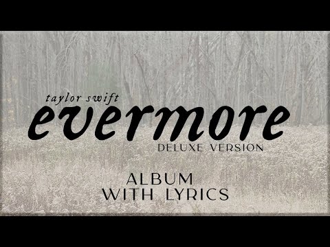 Taylor Swift   (e̲v̲e̲r̲m̲o̲r̲e̲) Deluxe version Album Playlist with Lyrics