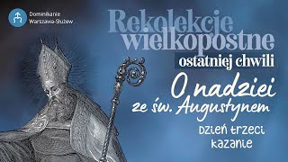 Play video: O nadziei ze św. Augustynem .:. 16.04.2025 .:. S01E05 – kazanie .:. ks. Stanisław Adamiak