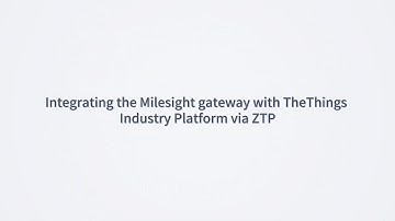 The Things Industries & Milesight Zero Touch Provisioning Guide