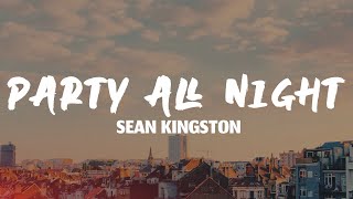 Party All Night (Sleep All Day ) - Sean Kingston (Lyrics)