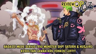 FULL OP 1113 - EDAN! AKHIRNYA MODE SERIUS TRIO MONSTER SHP! SATURN \u0026 NUSJURO DIHANCURKAN KRU YONKOU!