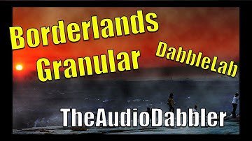 Borderlands Granular Synth | TheAudioDabbler DabbleLab Smooth Ambient