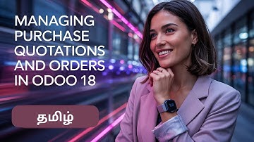 How to Manage Purchase Quotations & Orders in Odoo 18 |  Odoo 18 purchase tutorial Tamil (தமிழ்)