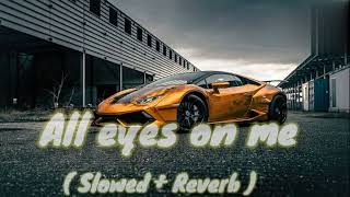 All Eyes On Me ~ [ Slowed + Reverb ] | Trending Song || @sumitsports45 | Lofi By Sumit Resimi