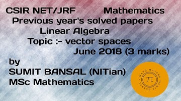 CSIR-NET/JRF MATH | Linear Algebra | Vector Space | June 2018 (3 marks) |