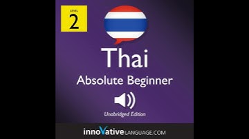 Learn Thai - Level 2: Absolute Beginner Thai, Volume 1: Lessons 1-25 - Innovative Language Learning