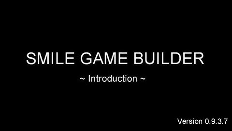 [SMILE GAME BUILDER] - Introduction