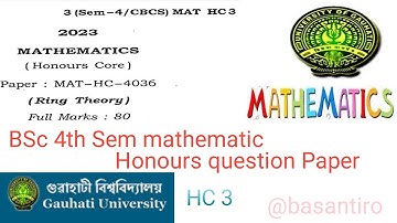 BSc 4th sem mathematics honours question paper ring theory HC 3 Guwahati University MAT-HC-4036 2023
