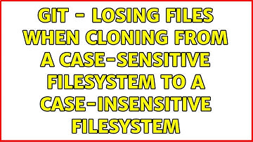 git - losing files when cloning from a case-sensitive filesystem to a case-insensitive filesystem