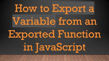 How to Export a Variable from an Exported Function in JavaScript