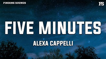 Alexa Cappelli - Five Minutes (Lyrics)