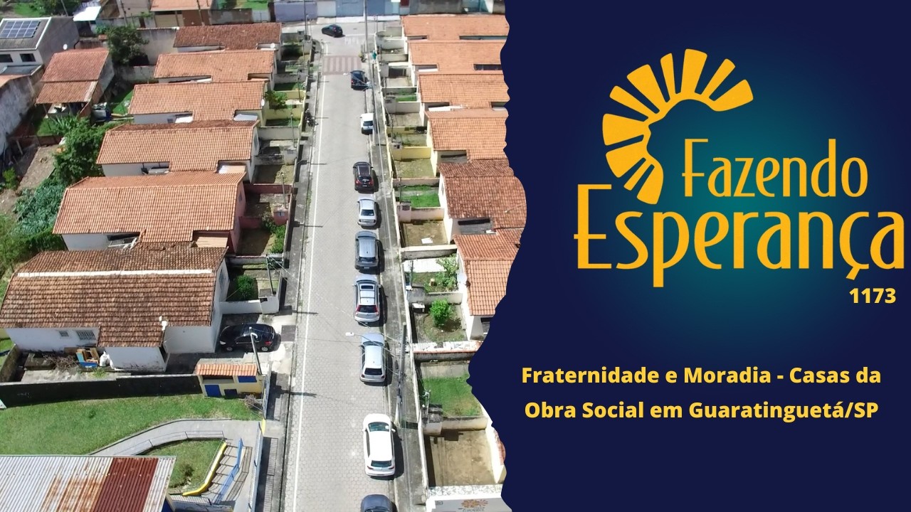 Fazendo Esperança 1173 - Casas da Obra Social Nossa Senhora da Glória em Guaratinguetá/SP