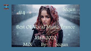 №4 Best OF Vocal Music Trance May 2020 [MiX By Sequn]