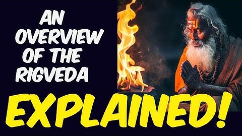 Introduction and overview to the Rigveda