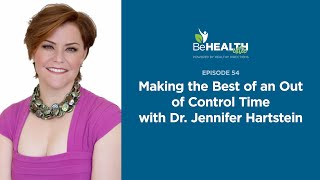 Making the Best of an Out of Control Time with Dr. Jennifer Hartstein