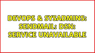 Famous DevOps & SysAdmins: Sendmail: DSN: Service unavailable Wealth