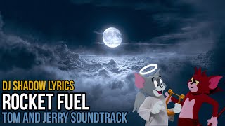 DJ Shadow - Rocket Fuel (Tom & Jerry) lyrics Resimi