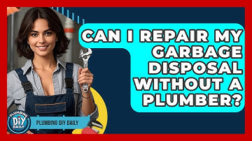 Can I Repair My Garbage Disposal Without A Plumber? - Plumbing DIY Daily