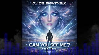 Dj OS eightysix - Can you see me (trance Remix)