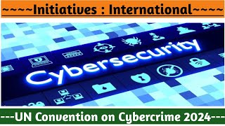 UN convention against Cybercrime 2024 | Hanoi Commitment 2025 | UNODC | CCEV Framework #upscexam 