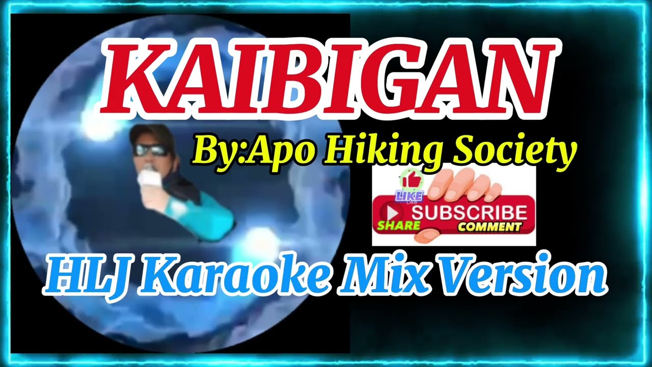 KAIBIGAN By: Apo Hiking Society (HLJ Karaoke Mix Version)