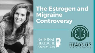 Estrogen and Migraine Controversy